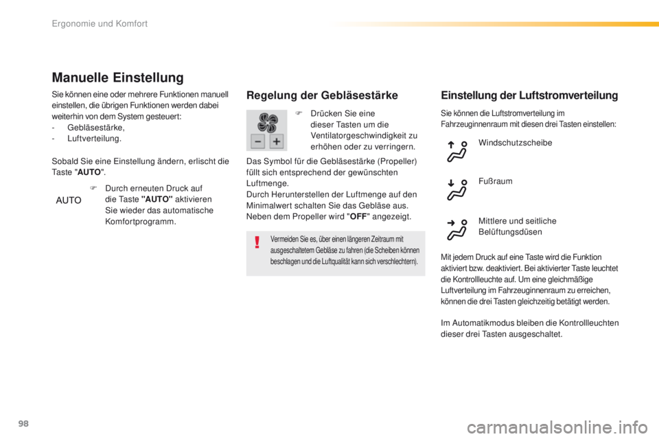 Peugeot 308 2016 Betriebsanleitung (in German) 98
308_de_Chap03_ergonomie-et-confort_ed02-2015
Sie können die Luftstromverteilung im
Fahrzeuginnenraum mit diesen drei ta sten einstellen:
Regelung der Gebläsestärke
Vermeiden Sie es, über einen Peugeot 308 2016 Betriebsanleitung (in German) 98
308_de_Chap03_ergonomie-et-confort_ed02-2015
Sie können die Luftstromverteilung im
Fahrzeuginnenraum mit diesen drei ta sten einstellen:
Regelung der Gebläsestärke
Vermeiden Sie es, über einen