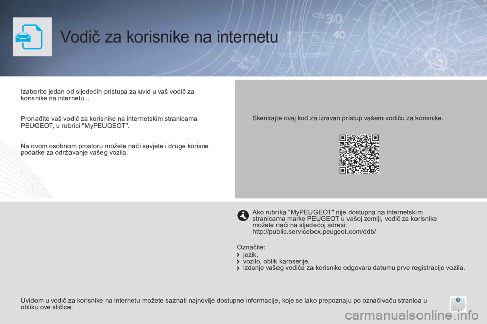 Peugeot 308 2016 Vodič za korisnike (in Croatian) Vodič za korisnike na internetu
Izaberite jedan od sljedećih pristupa za uvid u vaš vodič za
korisnike na internetu...
Uvidom u vodič za korisnike na internetu možete saznati najnovije dostupne Peugeot 308 2016 Vodič za korisnike (in Croatian) Vodič za korisnike na internetu
Izaberite jedan od sljedećih pristupa za uvid u vaš vodič za
korisnike na internetu...
Uvidom u vodič za korisnike na internetu možete saznati najnovije dostupne