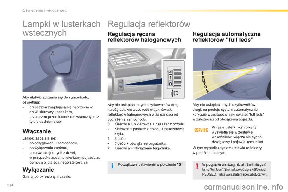 Peugeot 308 2016 Instrukcja Obsługi (in Polish) 114
308_pl_Chap04_eclairage-et-visibilite_ed02-2015
Aby ułatwić zbliżenie się do samochodu,
oświetlają:
-
p
rzestrzeń znajdującą się naprzeciwko
drzwi kierowcy i pasażera,
-
p
rzestr Peugeot 308 2016 Instrukcja Obsługi (in Polish) 114
308_pl_Chap04_eclairage-et-visibilite_ed02-2015
Aby ułatwić zbliżenie się do samochodu,
oświetlają:
-
p
rzestrzeń znajdującą się naprzeciwko
drzwi kierowcy i pasażera,
-
p
rzestr