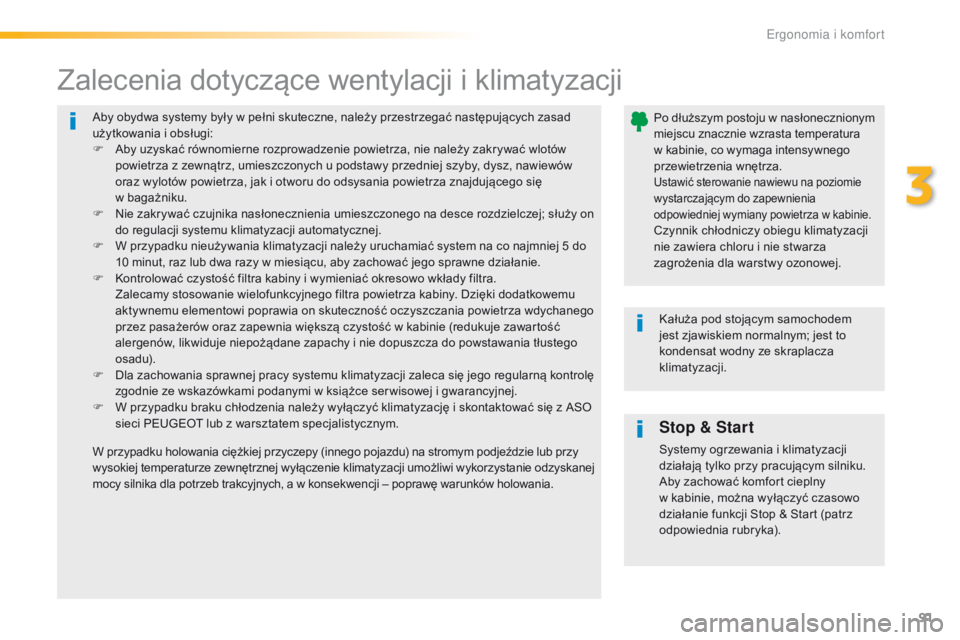 Peugeot 308 2016 Instrukcja Obsługi (in Polish) 91
308_pl_Chap03_ergonomie-et-confort_ed02-2015
Aby obydwa systemy były w pełni skuteczne, należy przestrzegać następujących zasad
użytkowania i obsługi:
F
A
by uzyskać równomierne rozpro Peugeot 308 2016 Instrukcja Obsługi (in Polish) 91
308_pl_Chap03_ergonomie-et-confort_ed02-2015
Aby obydwa systemy były w pełni skuteczne, należy przestrzegać następujących zasad
użytkowania i obsługi:
F
A
by uzyskać równomierne rozpro