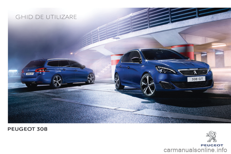 Peugeot 308 2016 Manualul de utilizare (in Romanian) Ghid de utilizare Peugeot 308 2016 Manualul de utilizare (in Romanian) Ghid de utilizare