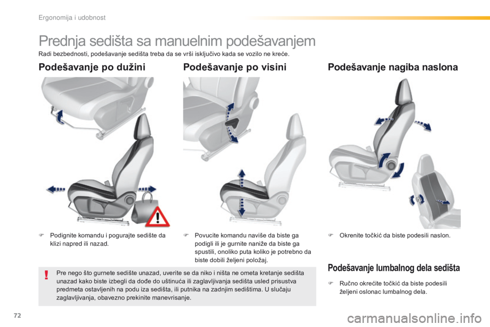 Peugeot 308 2016 Упутство за употребу (in Serbian) 72
308_sr_Chap03_ergonomie-et-confort_ed02-2015
Prednja sedišta sa manuelnim podešavanjem
F Podignite komandu i pogurajte sedište da klizi napred ili nazad. F
P ovucite komandu naviše da biste ga Peugeot 308 2016 Упутство за употребу (in Serbian) 72
308_sr_Chap03_ergonomie-et-confort_ed02-2015
Prednja sedišta sa manuelnim podešavanjem
F Podignite komandu i pogurajte sedište da klizi napred ili nazad. F
P ovucite komandu naviše da biste ga