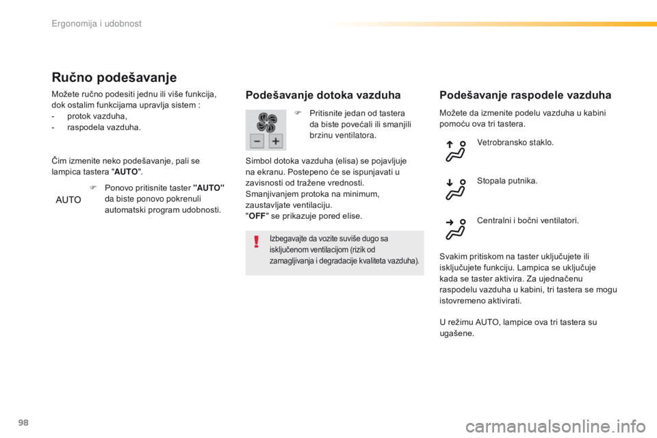 Peugeot 308 2016 Упутство за употребу (in Serbian) 98
308_sr_Chap03_ergonomie-et-confort_ed02-2015
Možete da izmenite podelu vazduha u kabini
pomoću ova tri tastera.
Podešavanje dotoka vazduha
Izbegavajte da vozite suviše dugo sa
i sključenom v Peugeot 308 2016 Упутство за употребу (in Serbian) 98
308_sr_Chap03_ergonomie-et-confort_ed02-2015
Možete da izmenite podelu vazduha u kabini
pomoću ova tri tastera.
Podešavanje dotoka vazduha
Izbegavajte da vozite suviše dugo sa
i sključenom v