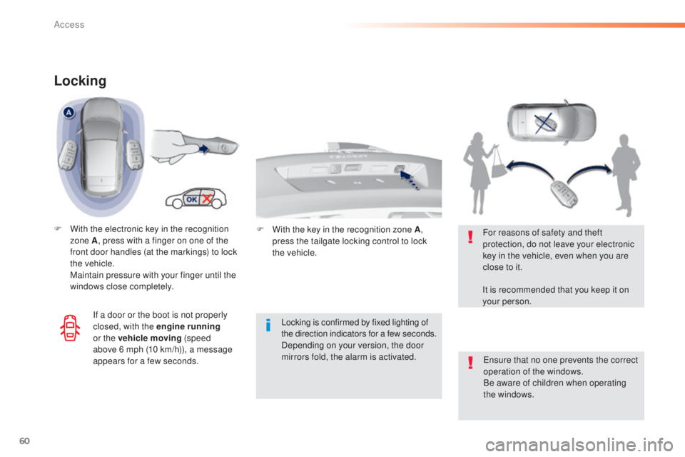 Peugeot 308 2015  Owners Manual 60
308_en_Chap02_ouvertures_ed01-2015
Locking
F With the electronic key in the recognition zone A , press with a finger on one of the 
front door handles (at the markings) to lock 
the vehicle.
 M

ai