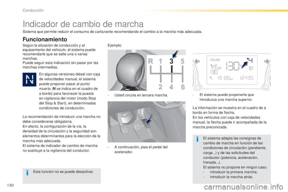 Peugeot 308 2015 Manual del propietario (in Spanish) 130
308_es_Chap04_conduite_ed01-2015
Indicador de cambio de marcha
Según la situación de conducción y el
equipamiento del vehículo, el sistema puede
recomendarle que se salte una o varias
march Peugeot 308 2015 Manual del propietario (in Spanish) 130
308_es_Chap04_conduite_ed01-2015
Indicador de cambio de marcha
Según la situación de conducción y el
equipamiento del vehículo, el sistema puede
recomendarle que se salte una o varias
march