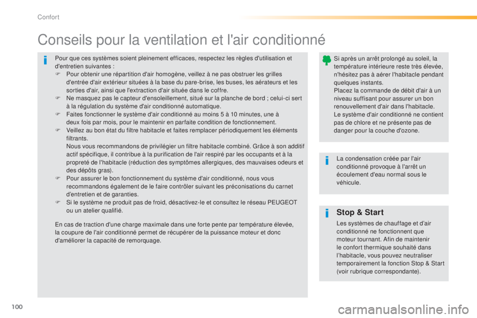 Peugeot 308 2015 Manuel du propriétaire (in French) 100
Pour que ces systèmes soient pleinement efficaces, respectez les règles d'utilisation et
d'entretien suivantes :
F
P
our obtenir une répartition d'air homogène, veillez à ne pa Peugeot 308 2015 Manuel du propriétaire (in French) 100
Pour que ces systèmes soient pleinement efficaces, respectez les règles d'utilisation et
d'entretien suivantes :
F
P
our obtenir une répartition d'air homogène, veillez à ne pa
