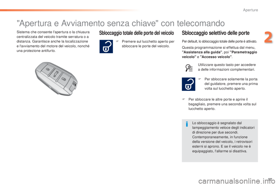 Peugeot 308 2015 Manuale del proprietario (in Italian) 57
308_it_Chap02_ouvertures_ed01-2015
"Apertura e Avviamento senza chiave" con telecomando
Sbloccaggio totale delle porte del veicoloSbloccaggio selettivo delle porteSistema che consente l' Peugeot 308 2015 Manuale del proprietario (in Italian) 57
308_it_Chap02_ouvertures_ed01-2015
"Apertura e Avviamento senza chiave" con telecomando
Sbloccaggio totale delle porte del veicoloSbloccaggio selettivo delle porteSistema che consente l'