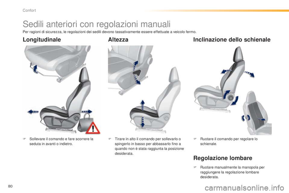 Peugeot 308 2015 Manuale del proprietario (in Italian) 80
308_it_Chap03_confort_ed01-2015
Sedili anteriori con regolazioni manuali
F Sollevare il comando e fare scorrere la seduta in avanti o indietro. F
T irare in alto il comando per sollevarlo o
sping Peugeot 308 2015 Manuale del proprietario (in Italian) 80
308_it_Chap03_confort_ed01-2015
Sedili anteriori con regolazioni manuali
F Sollevare il comando e fare scorrere la seduta in avanti o indietro. F
T irare in alto il comando per sollevarlo o
sping
