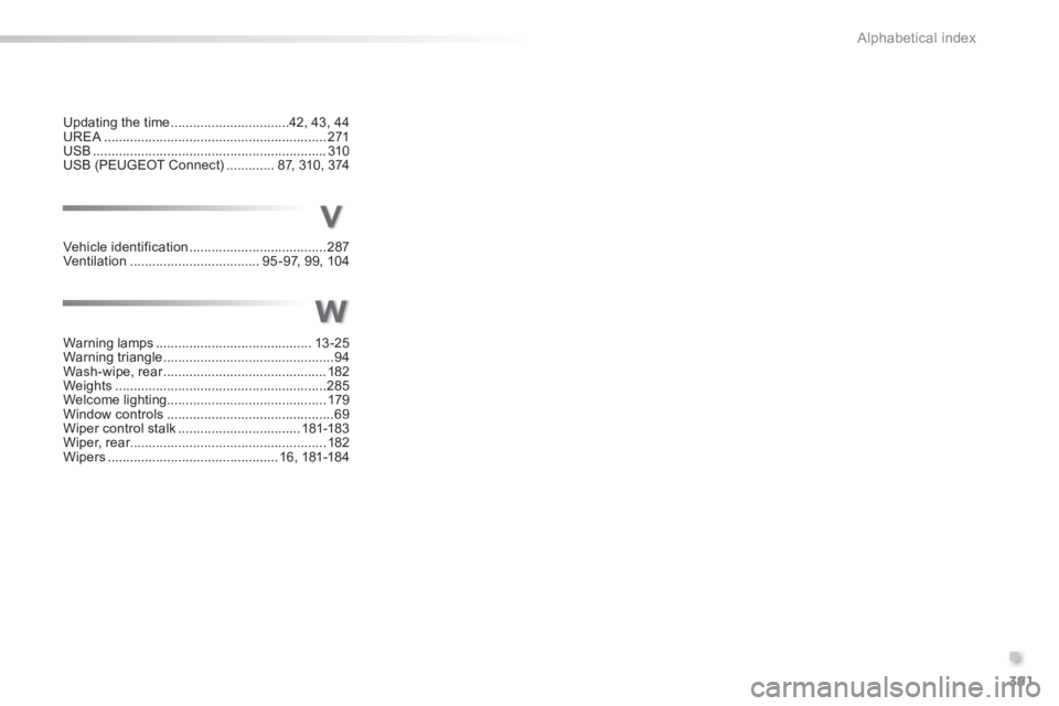 Peugeot 308 2014  Owners Manual 391
.
Alphabetical index
308_EN_CHAP11_INDEX ALPHA _ED02-2013
Updating the time ................................42, 43, 44UREA ............................................................UREA ........