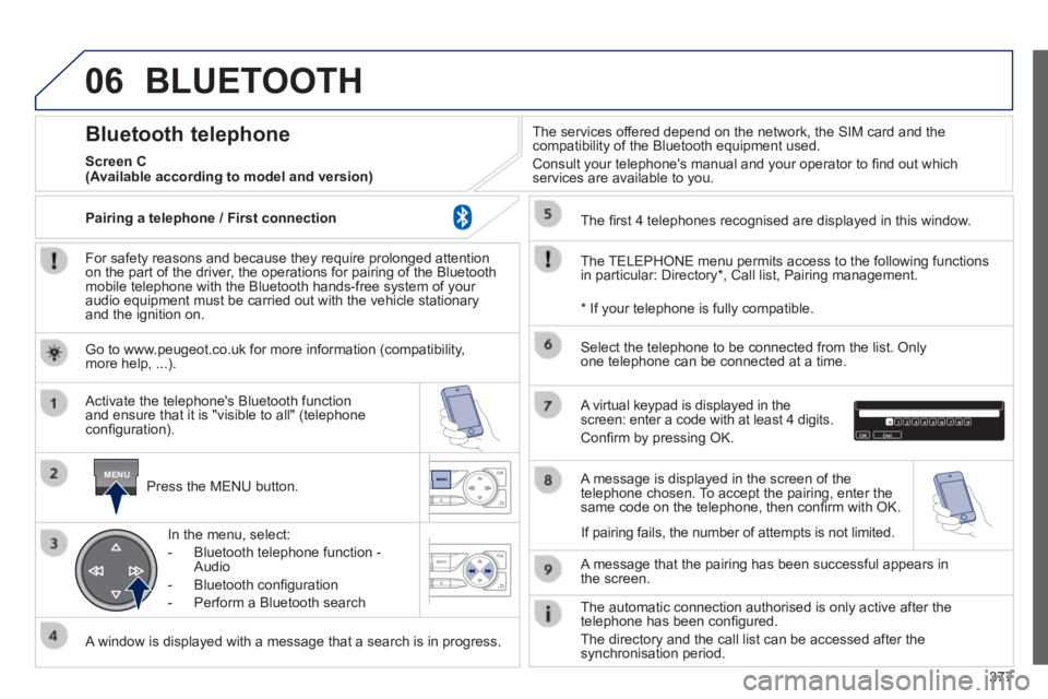 Peugeot 308 2014  Owners Manual - RHD (UK, Australia) 06
MENU
377
 BLUETOOTH 
  For safety reasons and because they require prolonged attention on the part of the driver, the operations for pairing of the Bluetooth mobile telephone with the Bluetooth han