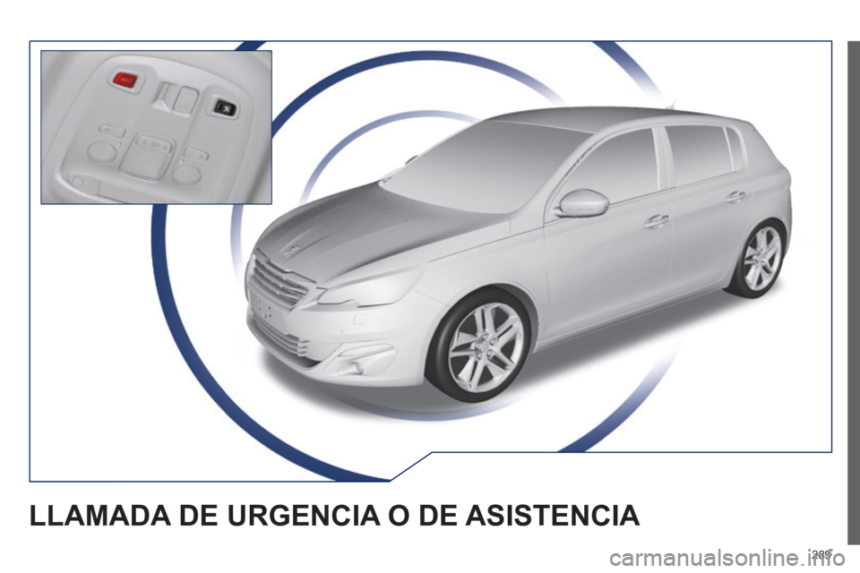 Peugeot 308 2014  Manual del propietario (in Spanish) 289
308_es_Chap10a_BTA_ed02-2013
LLAMADA DE URGENCIA O DE ASISTENCIA  