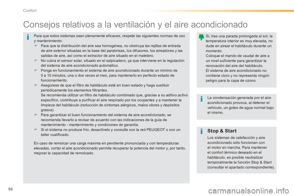 Peugeot 308 2014 Manual del propietario (in Spanish) 96
Confort
308_es_Chap03_confort_ed02-2013
Para que estos sistemas sean plenamente eficaces, respete las siguientes normas de uso y mantenimiento: Para que la distribución del aire sea homogé Peugeot 308 2014 Manual del propietario (in Spanish) 96
Confort
308_es_Chap03_confort_ed02-2013
Para que estos sistemas sean plenamente eficaces, respete las siguientes normas de uso y mantenimiento: Para que la distribución del aire sea homogé