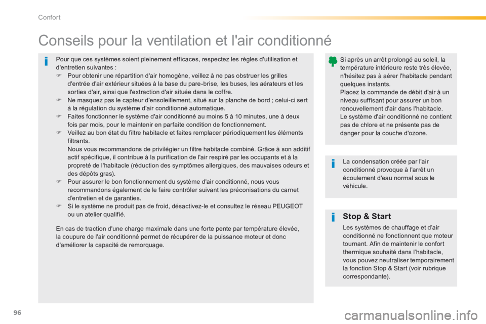 Peugeot 308 2014 Manuel du propriétaire (in French) 96
Confort
Pour que ces systèmes soient pleinement efficaces, respectez les règles dutilisation et dentretien suivantes : Pour obtenir une répartition dair homogène, veillez à ne pas ob Peugeot 308 2014 Manuel du propriétaire (in French) 96
Confort
Pour que ces systèmes soient pleinement efficaces, respectez les règles dutilisation et dentretien suivantes : Pour obtenir une répartition dair homogène, veillez à ne pas ob