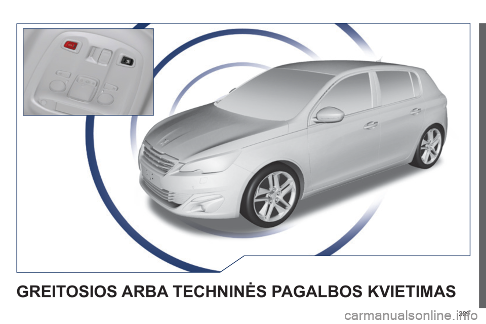 Peugeot 308 2014  Savininko vadovas (in Lithuanian) 289
308_lt_Chap10a_BTA_ed02-2013
GREITOSIOS ARBA TECHNINĖS PAGALBOS KVIETIMAS  