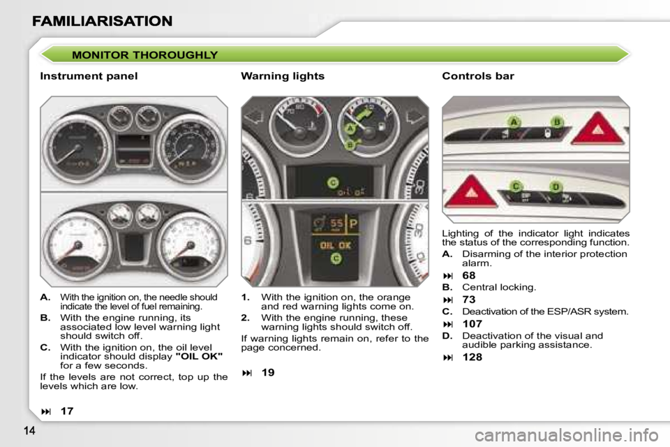 Peugeot 308 2007.5 User Guide �M�O�N�I�T�O�R� �T�H�O�R�O�U�G�H�L�Y
�I�n�s�t�r�u�m�e�n�t� �p�a�n�e�l�C�o�n�t�r�o�l�s� �b�a�r
�A�.�W�i�t�h� �t�h�e� �i�g�n�i�t�i�o�n� �o�n�,� �t�h�e� �n�e�e�d�l�e� �s�h�o�u�l�d� �i�n�d�i�c�a�t�e� �t�h