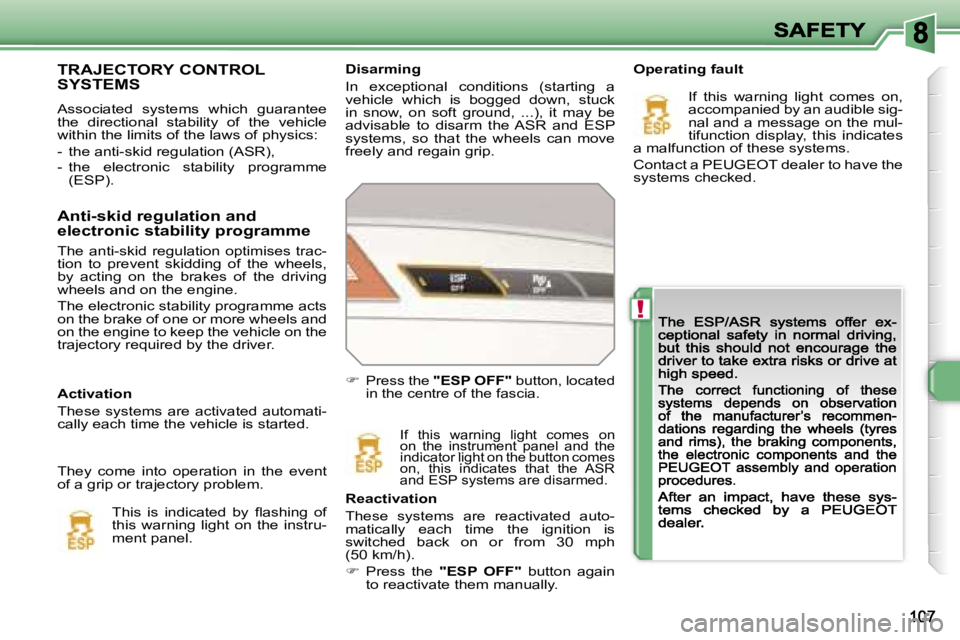Peugeot 308 2007.5  Owners Manual �!
�D�i�s�a�r�m�i�n�g
�I�n�  �e�x�c�e�p�t�i�o�n�a�l�  �c�o�n�d�i�t�i�o�n�s�  �(�s�t�a�r�t�i�n�g�  �a� �v�e�h�i�c�l�e�  �w�h�i�c�h�  �i�s�  �b�o�g�g�e�d�  �d�o�w�n�,�  �s�t�u�c�k� �i�n�  �s�n�o�w�,�  �