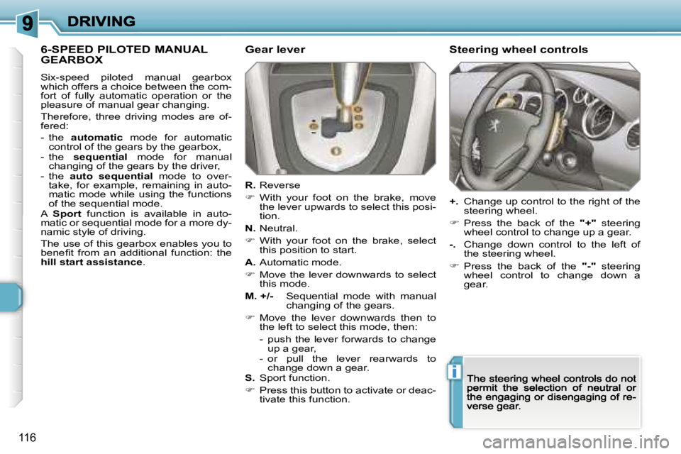 Peugeot 308 2007.5  Owners Manual �i
�1�1�6
�6�-�S�P�E�E�D� �P�I�L�O�T�E�D� �M�A�N�U�A�L�  
�G�E�A�R�B�O�X
�S�i�x�-�s�p�e�e�d�  �p�i�l�o�t�e�d�  �m�a�n�u�a�l�  �g�e�a�r�b�o�x� �w�h�i�c�h� �o�f�f�e�r�s� �a� �c�h�o�i�c�e� �b�e�t�w�e�e�n