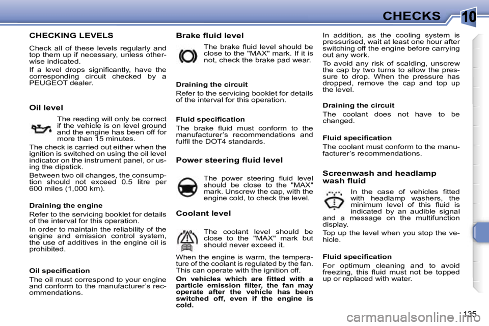 Peugeot 308 2007.5  Owners Manual �1�0
�1�3�5
�C�H�E�C�K�S
�C�H�E�C�K�I�N�G� �L�E�V�E�L�S
�C�h�e�c�k�  �a�l�l�  �o�f�  �t�h�e�s�e�  �l�e�v�e�l�s�  �r�e�g�u�l�a�r�l�y�  �a�n�d� �t�o�p� �t�h�e�m� �u�p� �i�f� �n�e�c�e�s�s�a�r�y�,� �u�n�l