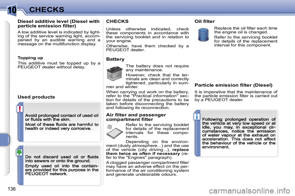 Peugeot 308 2007.5  Owners Manual �1�0
�!
�i
�1�3�6
�C�H�E�C�K�S
�D�i�e�s�e�l� �a�d�d�i�t�i�v�e� �l�e�v�e�l� �(�D�i�e�s�e�l� �w�i�t�h� �p�a�r�t�i�c�l�e� �e�m�i�s�s�i�o�n� �ﬁ�l�t�e�r�)
�A� �l�o�w� �a�d�d�i�t�i�v�e� �l�e�v�e�l� �i�s� 