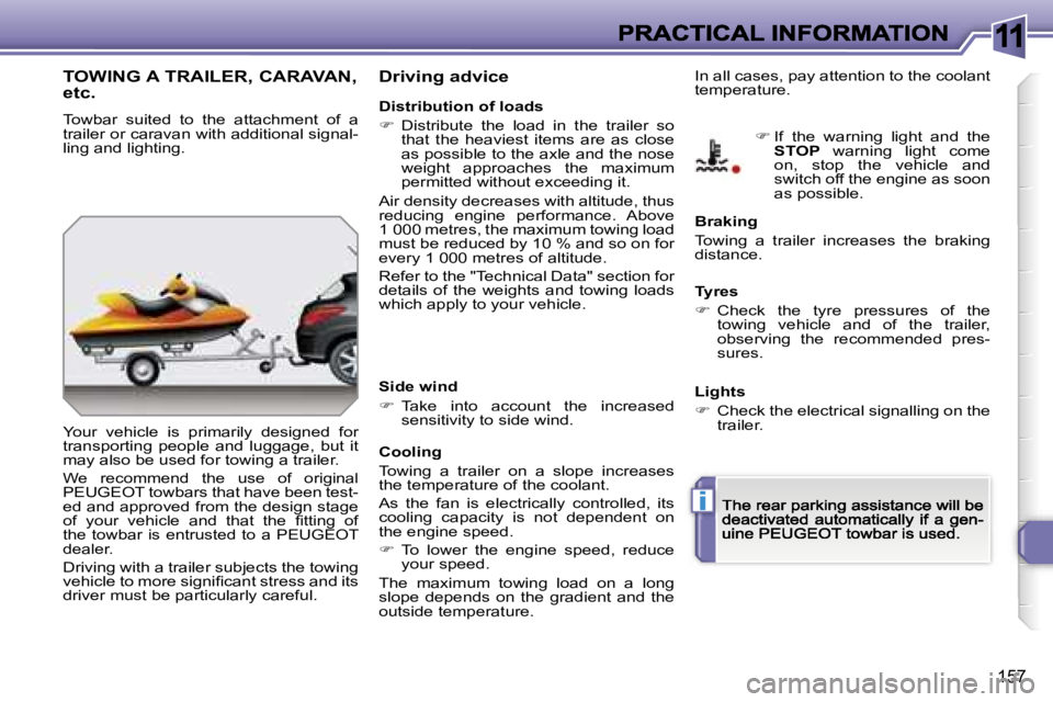Peugeot 308 2007.5  Owners Manual �1�1
�i
�1�5�7
�T�O�W�I�N�G� �A� �T�R�A�I�L�E�R�,� �C�A�R�A�V�A�N�,�  
�e�t�c�.
�T�o�w�b�a�r�  �s�u�i�t�e�d�  �t�o�  �t�h�e�  �a�t�t�a�c�h�m�e�n�t�  �o�f�  �a� �t�r�a�i�l�e�r� �o�r� �c�a�r�a�v�a�n� �w