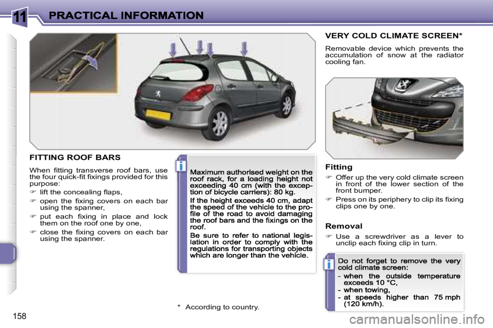 Peugeot 308 2007.5  Owners Manual �1�1
�i
�i
�1�5�8
�F�I�T�T�I�N�G� �R�O�O�F� �B�A�R�S
�W�h�e�n�  �ﬁ�t�t�i�n�g�  �t�r�a�n�s�v�e�r�s�e�  �r�o�o�f�  �b�a�r�s�,�  �u�s�e� �t�h�e� �f�o�u�r� �q�u�i�c�k�-�ﬁ�t� �ﬁ�x�i�n�g�s� �p�r�o�v�i