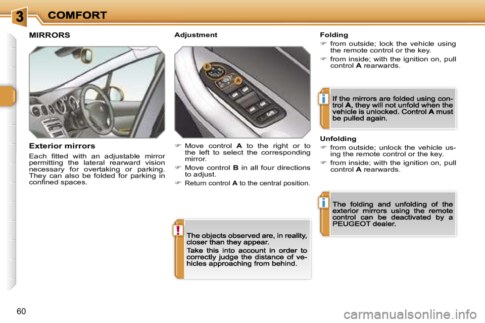 Peugeot 308 2007.5 Workshop Manual �!
�i
�i
�6�0
�M�I�R�R�O�R�S
�E�x�t�e�r�i�o�r� �m�i�r�r�o�r�s
�E�a�c�h�  �ﬁ�t�t�e�d�  �w�i�t�h�  �a�n�  �a�d�j�u�s�t�a�b�l�e�  �m�i�r�r�o�r� �p�e�r�m�i�t�t�i�n�g�  �t�h�e�  �l�a�t�e�r�a�l�  �r�e�a�r