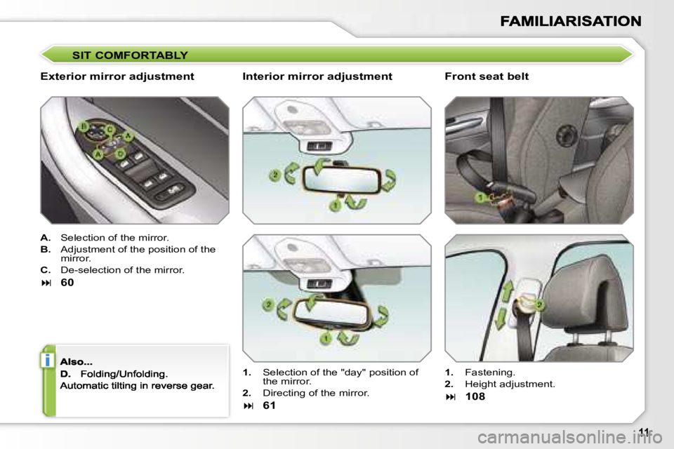 Peugeot 308 2007.5  Owners Manual �i
�S�I�T� �C�O�M�F�O�R�T�A�B�L�Y
�E�x�t�e�r�i�o�r� �m�i�r�r�o�r� �a�d�j�u�s�t�m�e�n�t
�A�.�  �S�e�l�e�c�t�i�o�n� �o�f� �t�h�e� �m�i�r�r�o�r�.
�B�.�  �A�d�j�u�s�t�m�e�n�t� �o�f� �t�h�e� �p�o�s�i�t�i�o