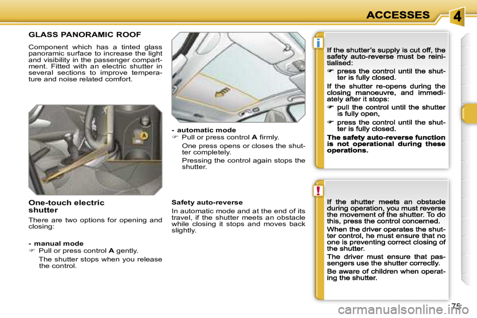 Peugeot 308 2007.5 Manual Online �!
�i
�7�5
�G�L�A�S�S� �P�A�N�O�R�A�M�I�C� �R�O�O�F
�C�o�m�p�o�n�e�n�t�  �w�h�i�c�h�  �h�a�s�  �a�  �t�i�n�t�e�d�  �g�l�a�s�s� �p�a�n�o�r�a�m�i�c�  �s�u�r�f�a�c�e� �t�o� �i�n�c�r�e�a�s�e�  �t�h�e� �l�