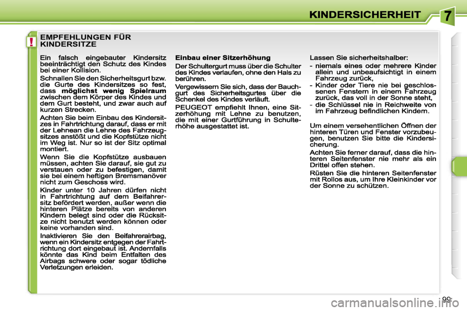 Peugeot 308 2007.5  Betriebsanleitung (in German) �!
�9�9
�E�M�P�F�E�H�L�U�N�G�E�N� �F�Ü�R�  
�K�I�N�D�E�R�S�I�T�Z�E�                                             
