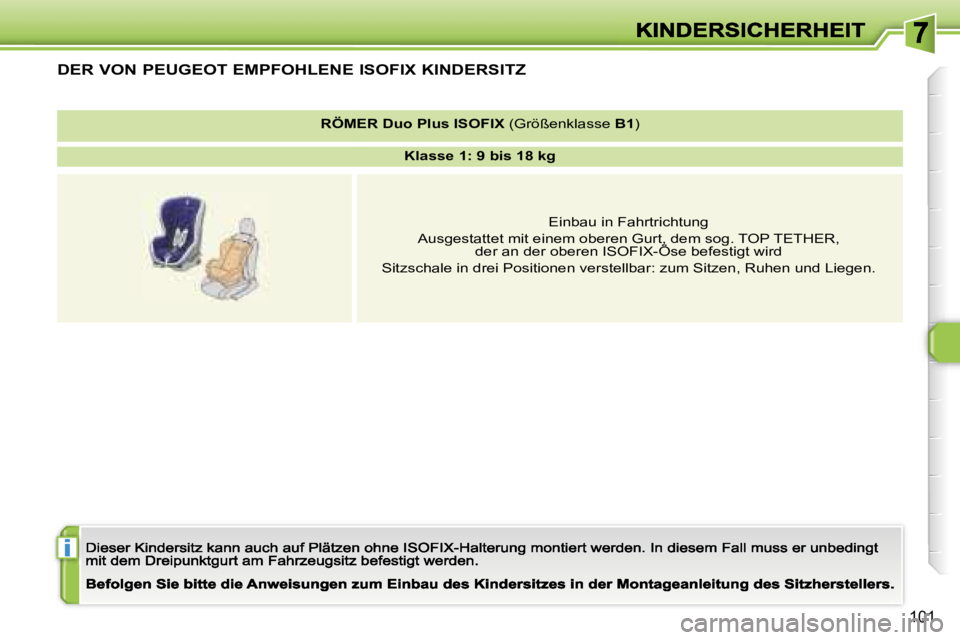 Peugeot 308 2007.5  Betriebsanleitung (in German) �i
�1�0�1
�D�E�R� �V�O�N� �P�E�U�G�E�O�T� �E�M�P�F�O�H�L�E�N�E� �I�S�O�F�I�X� �K�I�N�D�E�R�S�I�T�Z
�R�Ö�M�E�R� �D�u�o� �P�l�u�s� �I�S�O�F�I�X� �(�G�r�ö�ß�e�n�k�l�a�s�s�e� �B�1�)
�K�l�a�s�s�e� �1�:�