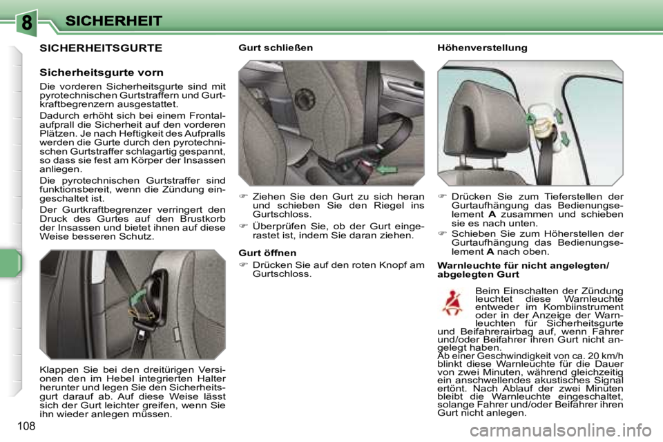 Peugeot 308 2007.5  Betriebsanleitung (in German) �1�0�8
�H�ö�h�e�n�v�e�r�s�t�e�l�l�u�n�g
�W�a�r�n�l�e�u�c�h�t�e� �f�ü�r� �n�i�c�h�t� �a�n�g�e�l�e�g�t�e�n�/�a�b�g�e�l�e�g�t�e�n� �G�u�r�t
�G�u�r�t� �s�c�h�l�i�e�ß�e�n
��  �Z�i�e�h�e�n�  �S�i�e�  