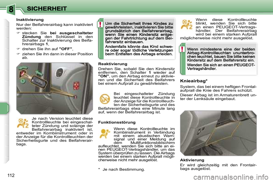 Peugeot 308 2007.5  Betriebsanleitung (in German) �!
�!
�1�1�2
�F�u�n�k�t�i�o�n�s�s�t�ö�r�u�n�g
�W�e�n�n�  �d�i�e�s�e�  �K�o�n�t�r�o�l�l�l�e�u�c�h�t�e�  �i�m� �K�o�m�b�i�i�n�s�t�r�u�m�e�n�t�  �i�n�  �V�e�r�b�i�n�d�u�n�g� �m�i�t�  �e�i�n�e�m�  �a�k�u