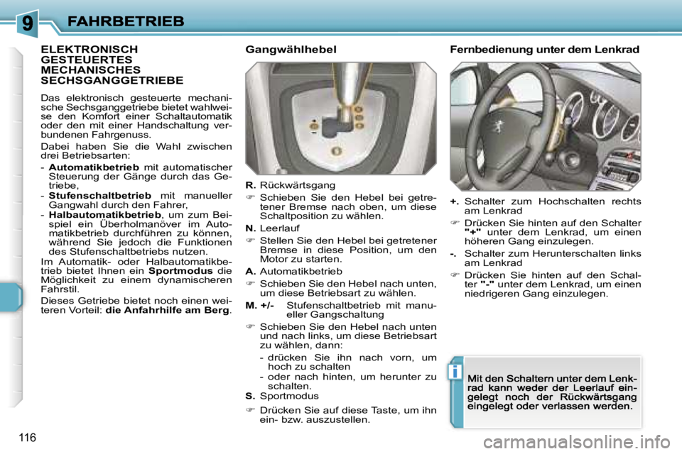 Peugeot 308 2007.5  Betriebsanleitung (in German) �i
�1�1�6
�E�L�E�K�T�R�O�N�I�S�C�H�  
�G�E�S�T�E�U�E�R�T�E�S� 
�M�E�C�H�A�N�I�S�C�H�E�S� 
�S�E�C�H�S�G�A�N�G�G�E�T�R�I�E�B�E
�D�a�s�  �e�l�e�k�t�r�o�n�i�s�c�h�  �g�e�s�t�e�u�e�r�t�e�  �m�e�c�h�a�n�i�-