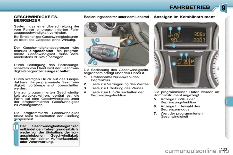 Peugeot 308 2007.5  Betriebsanleitung (in German) �i
�1�2�3
�G�E�S�C�H�W�I�N�D�I�G�K�E�I�T�S�- 
�B�E�G�R�E�N�Z�E�R� 
�S�y�s�t�e�m�,�  �d�a�s�  �e�i�n�e�  �Ü�b�e�r�s�c�h�r�e�i�t�u�n�g�  �d�e�r� �v�o�m�  �F�a�h�r�e�r�  �e�i�n�p�r�o�g�r�a�m�m�i�e�r�t�e