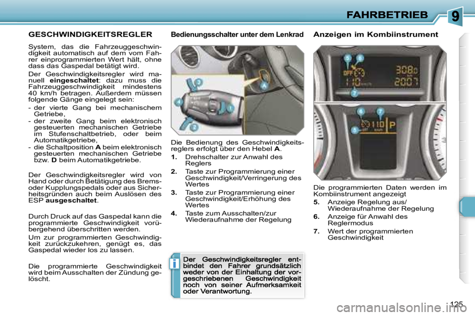 Peugeot 308 2007.5  Betriebsanleitung (in German) �i
�1�2�5
�G�E�S�C�H�W�I�N�D�I�G�K�E�I�T�S�R�E�G�L�E�R� 
�S�y�s�t�e�m�,�  �d�a�s�  �d�i�e�  �F�a�h�r�z�e�u�g�g�e�s�c�h�w�i�n�-�d�i�g�k�e�i�t�  �a�u�t�o�m�a�t�i�s�c�h�  �a�u�f�  �d�e�m�  �v�o�m�  �F�a�