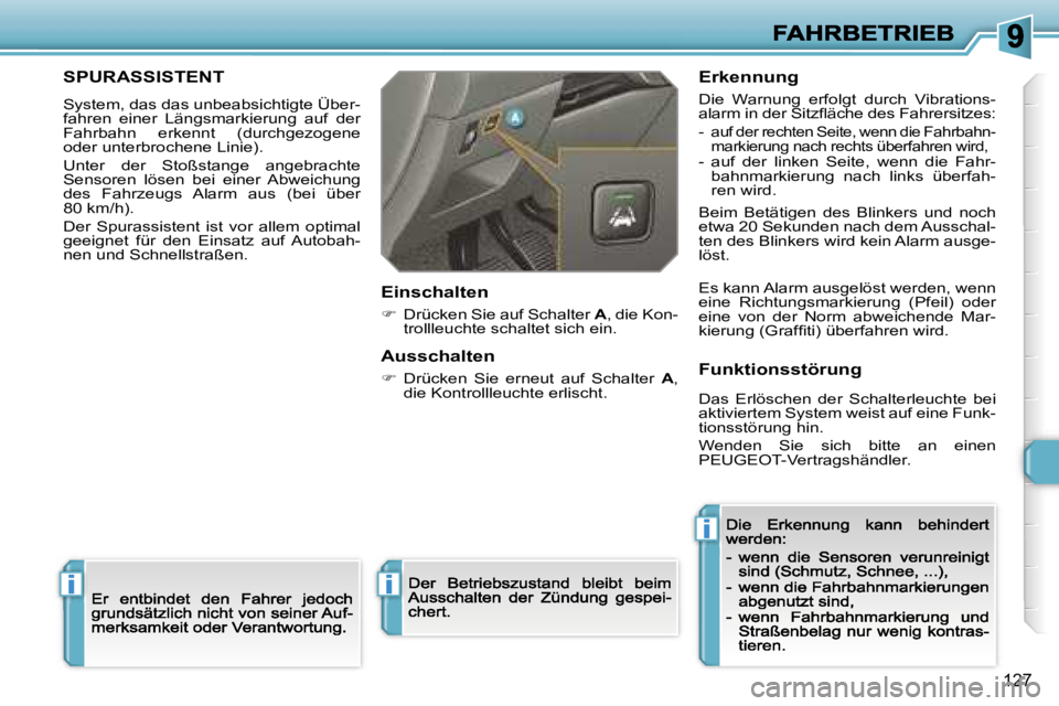 Peugeot 308 2007.5  Betriebsanleitung (in German) �i
�i
�i
�1�2�7
�S�P�U�R�A�S�S�I�S�T�E�N�T� 
�S�y�s�t�e�m�,� �d�a�s� �d�a�s� �u�n�b�e�a�b�s�i�c�h�t�i�g�t�e� �Ü�b�e�r�-�f�a�h�r�e�n�  �e�i�n�e�r�  �L�ä�n�g�s�m�a�r�k�i�e�r�u�n�g�  �a�u�f�  �d�e�r� �