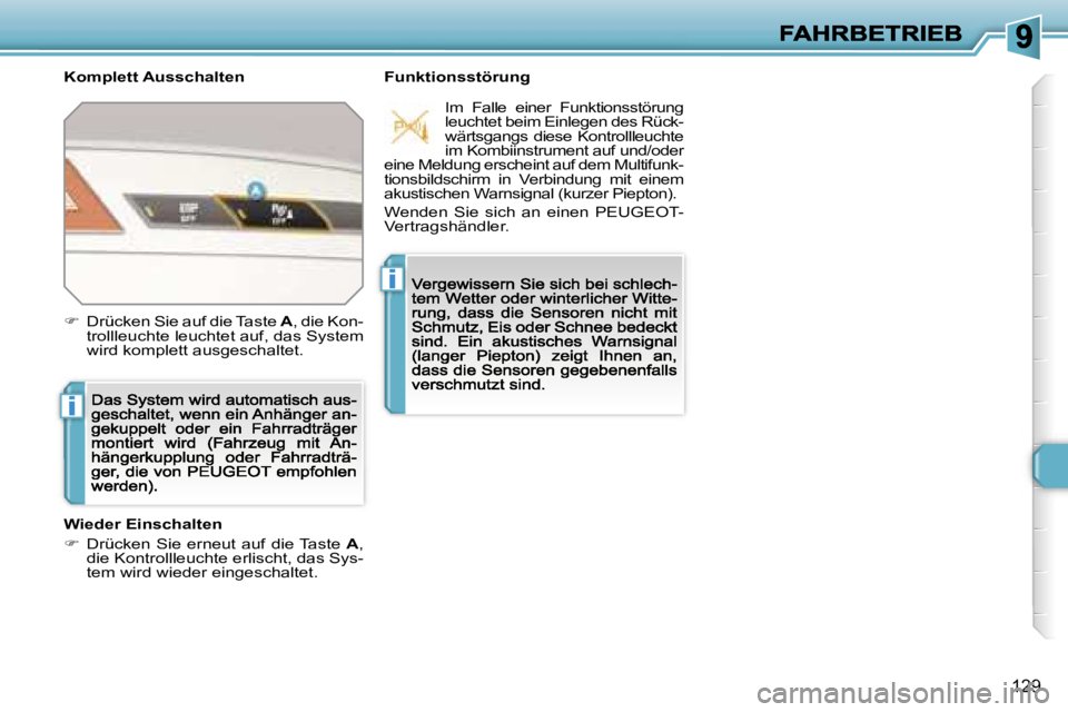 Peugeot 308 2007.5  Betriebsanleitung (in German) �i
�i
�1�2�9
�K�o�m�p�l�e�t�t� �A�u�s�s�c�h�a�l�t�e�n�F�u�n�k�t�i�o�n�s�s�t�ö�r�u�n�g
�W�i�e�d�e�r� �E�i�n�s�c�h�a�l�t�e�n
��  �D�r�ü�c�k�e�n�  �S�i�e�  �e�r�n�e�u�t�  �a�u�f�  �d�i�e� �T�a�s�t�e