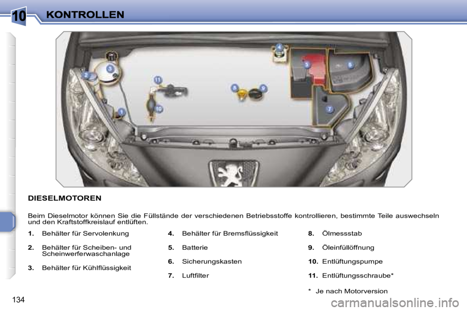 Peugeot 308 2007.5  Betriebsanleitung (in German) �1�0
�1�3�4
�D�I�E�S�E�L�M�O�T�O�R�E�N
�B�e�i�m�  �D�i�e�s�e�l�m�o�t�o�r�  �k�ö�n�n�e�n�  �S�i�e�  �d�i�e�  �F�ü�l�l�s�t�ä�n�d�e�  �d�e�r�  �v�e�r�s�c�h�i�e�d�e�n�e�n�  �B�e�t�r�i�e�b�s�s�t�o�f�f�e