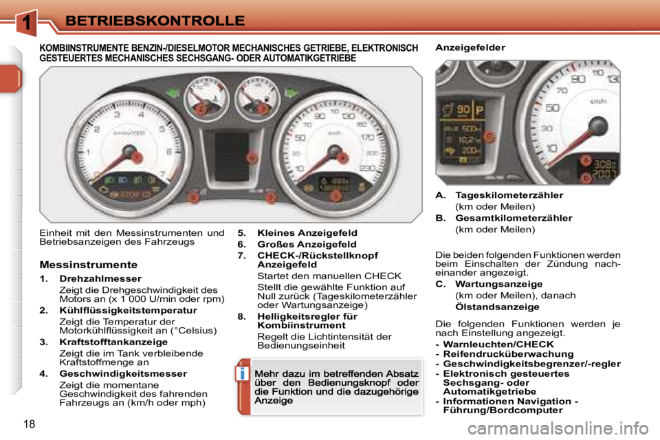 Peugeot 308 2007.5  Betriebsanleitung (in German) �i
�1�8
�K�O�M�B�I�I�N�S�T�R�U�M�E�N�T�E� �B�E�N�Z�I�N�-�/�D�I�E�S�E�L�M�O�T�O�R� �M�E�C�H�A�N�I�S�C�H�E�S� �G�E�T�R�I�E�B�E�,� �E�L�E�K�T�R�O�N�I�S�C�H� 
�G�E�S�T�E�U�E�R�T�E�S� �M�E�C�H�A�N�I�S�C�H�