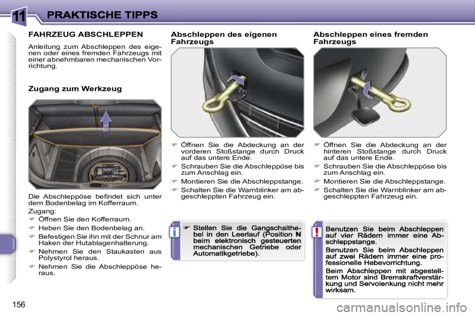 Peugeot 308 2007.5  Betriebsanleitung (in German) �1�1
�!�i
�1�5�6
�F�A�H�R�Z�E�U�G� �A�B�S�C�H�L�E�P�P�E�N
�A�n�l�e�i�t�u�n�g�  �z�u�m�  �A�b�s�c�h�l�e�p�p�e�n�  �d�e�s�  �e�i�g�e�-�n�e�n� �o�d�e�r� �e�i�n�e�s� �f�r�e�m�d�e�n� �F�a�h�r�z�e�u�g�s� �m