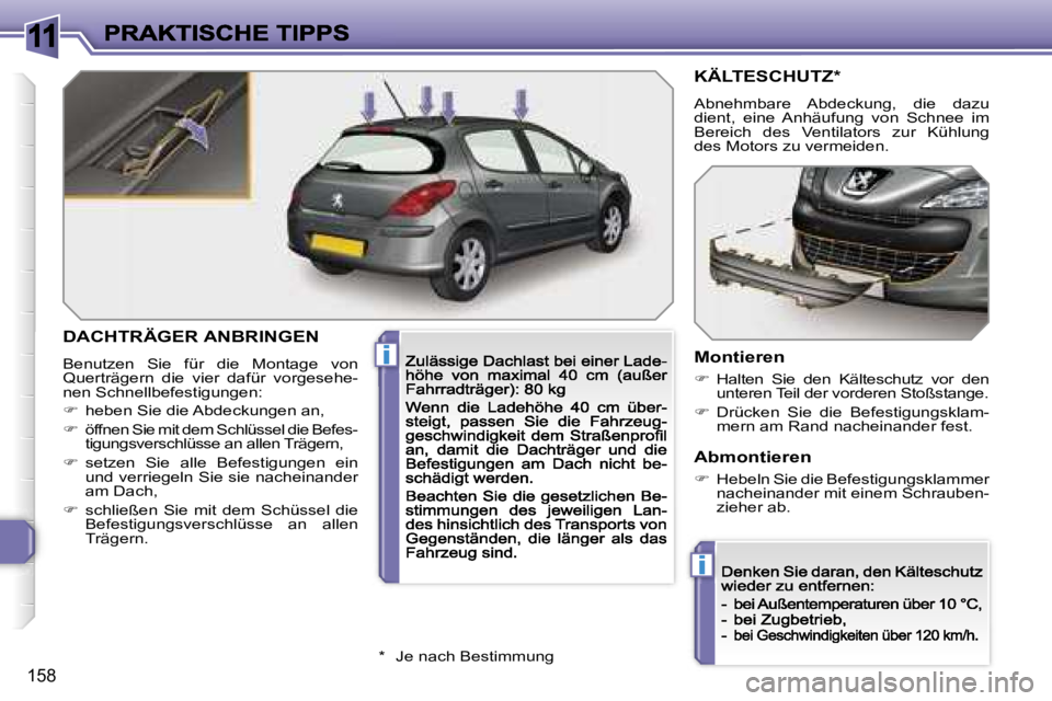 Peugeot 308 2007.5  Betriebsanleitung (in German) �1�1
�i
�i
�1�5�8
�D�A�C�H�T�R�Ä�G�E�R� �A�N�B�R�I�N�G�E�N
�B�e�n�u�t�z�e�n�  �S�i�e�  �f�ü�r�  �d�i�e�  �M�o�n�t�a�g�e�  �v�o�n� �Q�u�e�r�t�r�ä�g�e�r�n�  �d�i�e�  �v�i�e�r�  �d�a�f�ü�r�  �v�o�r�g
