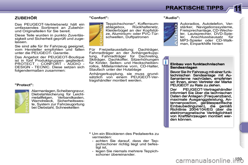 Peugeot 308 2007.5  Betriebsanleitung (in German) �1�1
�i
�1�5�9
�Z�U�B�E�H�Ö�R
�D�a�s�  �P�E�U�G�E�O�T�-�V�e�r�t�r�i�e�b�s�n�e�t�z�  �h�ä�l�t�  �e�i�n� �u�m�f�a�s�s�e�n�d�e�s�  �S�o�r�t�i�m�e�n�t�  �a�n�  �Z�u�b�e�h�ö�r�-� �u�n�d� �O�r�i�g�i�n�a�
