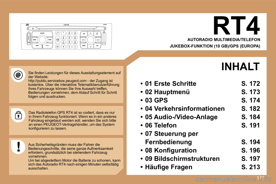 Peugeot 308 2007.5  Betriebsanleitung (in German) �1�7�1
�R�T�4
�A�U�T�O�R�A�D�I�O� �M�U�L�T�I�M�E�D�I�A�/�T�E�L�E�F�O�N
�J�U�K�E�B�O�X�-�F�U�N�K�T�I�O�N� �(�1�0� �G�B�)�/�G�P�S� �(�E�U�R�O�P�A�)
�S�i�e� �ﬁ�n�d�e�n� �L�e�i�s�t�u�n�g�e�n� �f�ü�r� �