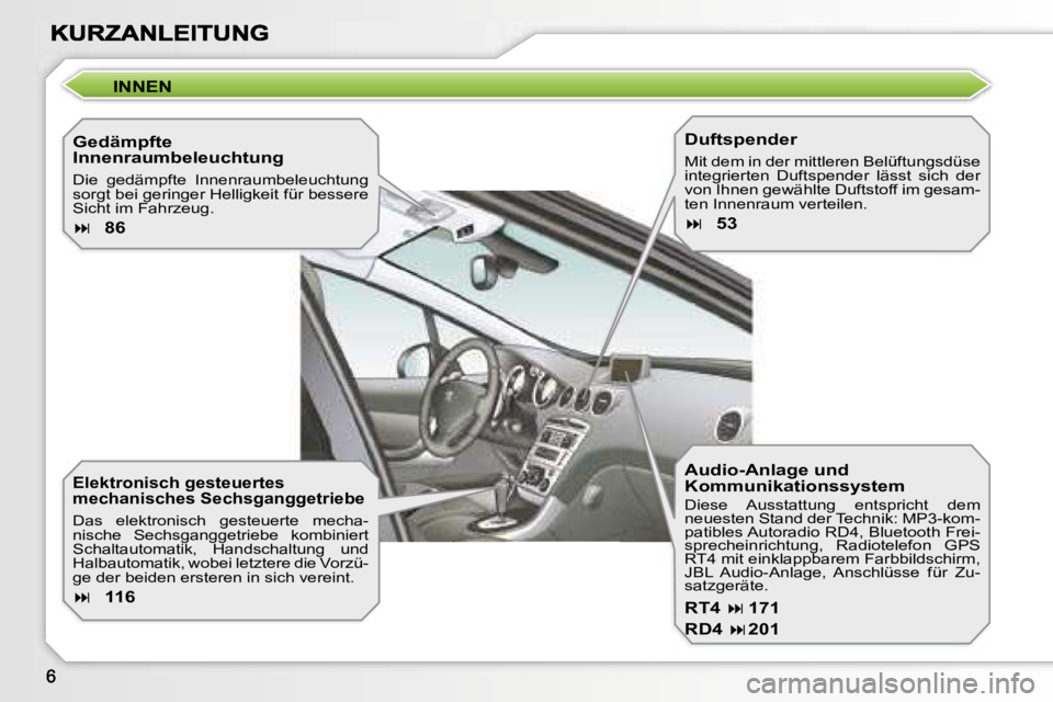Peugeot 308 2007.5  Betriebsanleitung (in German) �I�N�N�E�N
�G�e�d�ä�m�p�f�t�e� �I�n�n�e�n�r�a�u�m�b�e�l�e�u�c�h�t�u�n�g
�D�i�e�  �g�e�d�ä�m�p�f�t�e�  �I�n�n�e�n�r�a�u�m�b�e�l�e�u�c�h�t�u�n�g� �s�o�r�g�t� �b�e�i� �g�e�r�i�n�g�e�r� �H�e�l�l�i�g�k�e