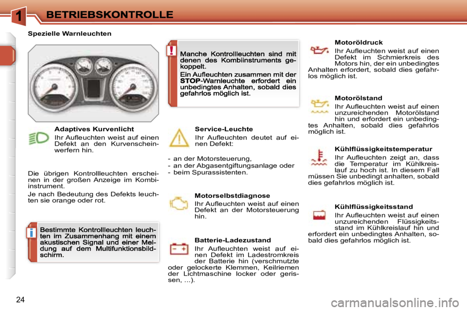Peugeot 308 2007.5  Betriebsanleitung (in German) �i
�!
�2�4
�S�p�e�z�i�e�l�l�e� �W�a�r�n�l�e�u�c�h�t�e�n� 
�D�i�e�  �ü�b�r�i�g�e�n�  �K�o�n�t�r�o�l�l�l�e�u�c�h�t�e�n�  �e�r�s�c�h�e�i�-�n�e�n�  �i�n�  �d�e�r�  �g�r�o�ß�e�n�  �A�n�z�e�i�g�e�  �i�m� 