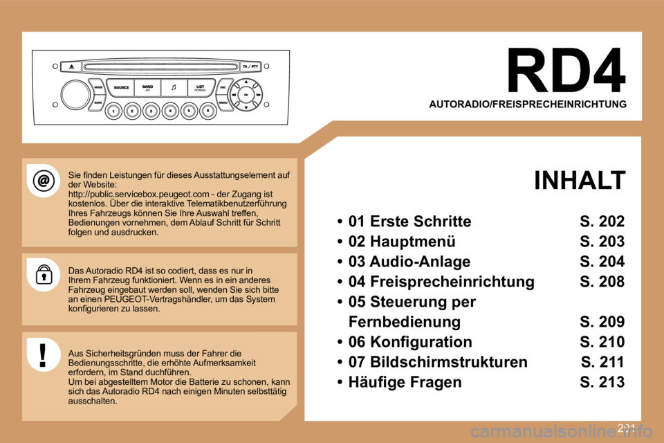 Peugeot 308 2007.5  Betriebsanleitung (in German) �2�0�1
�A�U�T�O�R�A�D�I�O�/�F�R�E�I�S�P�R�E�C�H�E�I�N�R�I�C�H�T�U�N�G� 
�I�N�H�A�L�T
�•�  �0�1� �E�r�s�t�e� �S�c�h�r�i�t�t�e�  �S�.� �2�0�2
�•�  �0�2� �H�a�u�p�t�m�e�n�ü�  �S�.� �2�0�3
�•�  �0�