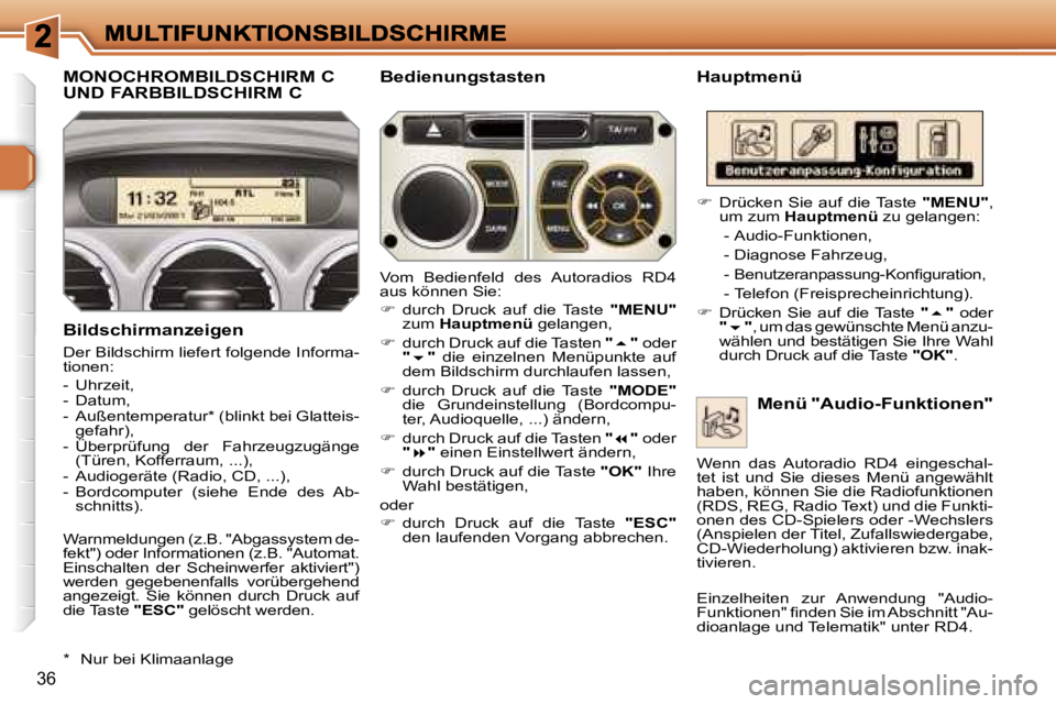 Peugeot 308 2007.5  Betriebsanleitung (in German) �3�6
�M�O�N�O�C�H�R�O�M�B�I�L�D�S�C�H�I�R�M� �C�  
�U�N�D� �F�A�R�B�B�I�L�D�S�C�H�I�R�M� �C�H�a�u�p�t�m�e�n�ü
�B�i�l�d�s�c�h�i�r�m�a�n�z�e�i�g�e�n
�D�e�r� �B�i�l�d�s�c�h�i�r�m� �l�i�e�f�e�r�t� �f�o�l