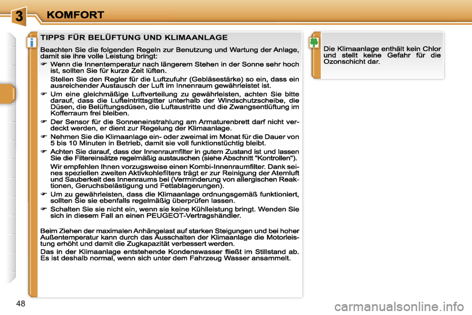 Peugeot 308 2007.5  Betriebsanleitung (in German) �i
�4�8
�T�I�P�P�S� �F�Ü�R� �B�E�L�Ü�F�T�U�N�G� �U�N�D� �K�L�I�M�A�A�N�L�A�G�E�                                   