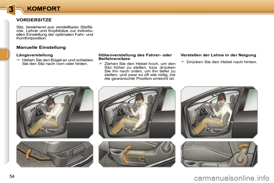 Peugeot 308 2007.5  Betriebsanleitung (in German) �5�4
�V�O�R�D�E�R�S�I�T�Z�E� 
�S�i�t�z�,�  �b�e�s�t�e�h�e�n�d�  �a�u�s�  �v�e�r�s�t�e�l�l�b�a�r�e�r�  �S�i�t�z�ﬂ�ä�-�c�h�e�,�  �L�e�h�n�e�  �u�n�d�  �K�o�p�f�s�t�ü�t�z�e�  �z�u�r�  �i�n�d�i�v�i�d�