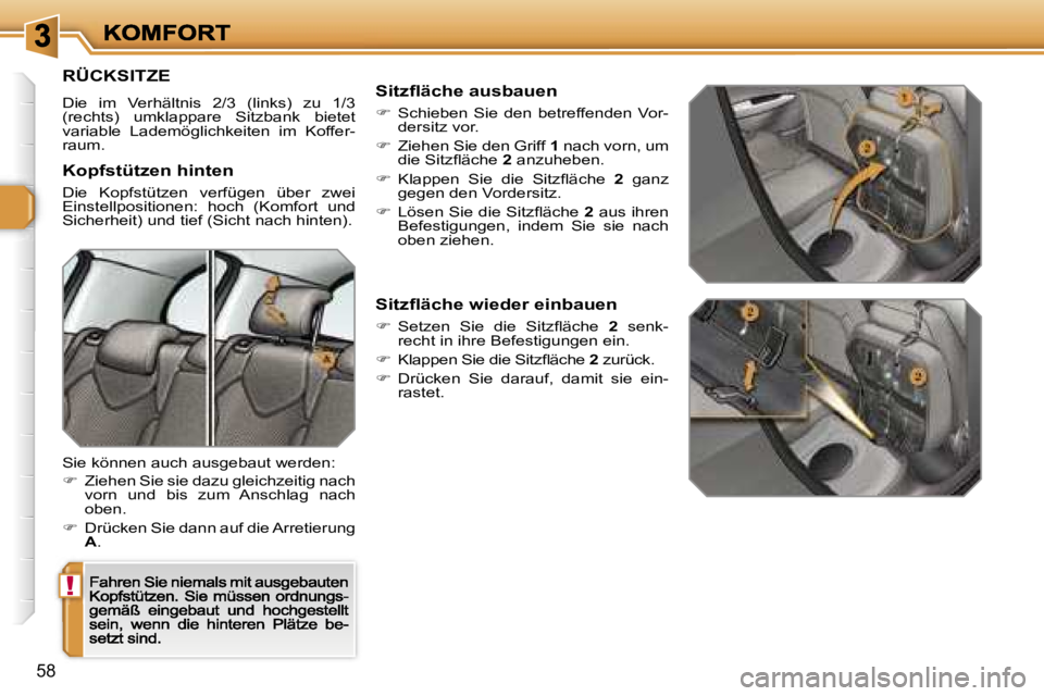 Peugeot 308 2007.5  Betriebsanleitung (in German) �!
�5�8
�R�Ü�C�K�S�I�T�Z�E� 
�D�i�e�  �i�m�  �V�e�r�h�ä�l�t�n�i�s�  �2�/�3�  �(�l�i�n�k�s�)�  �z�u�  �1�/�3� �(�r�e�c�h�t�s�)�  �u�m�k�l�a�p�p�a�r�e�  �S�i�t�z�b�a�n�k�  �b�i�e�t�e�t� �v�a�r�i�a�b�l